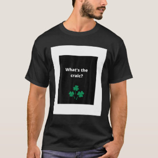 What's The Craic T-Shirt