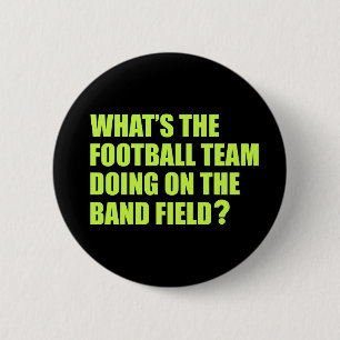 What's the Football Team Doing? School Band Humour 6 Cm Round Badge