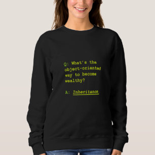 What's The Object Orented Way To Become Wealthy In Sweatshirt