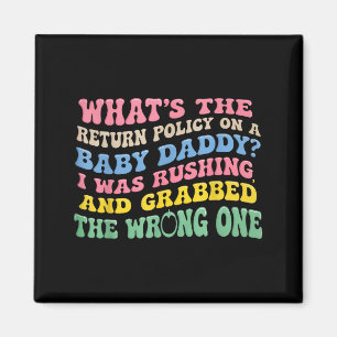 What's The Return Licy On A Baby Daddy I Was Rushi Magnet