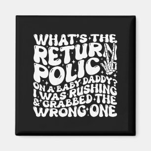 What's The Return Licy On A Baby Daddy (on Back)  Magnet