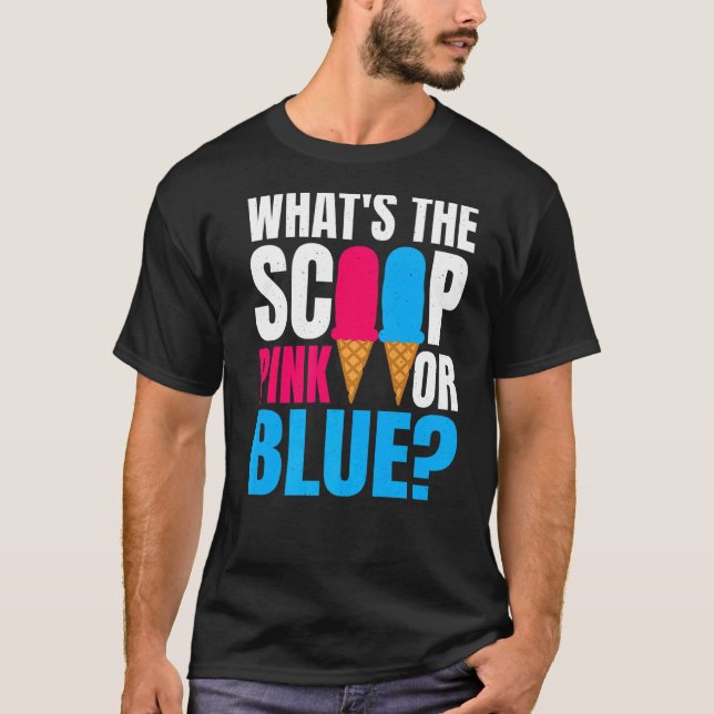 What's The Scoop Pink Or Blue Gender Reveal Pregna T-Shirt (Front)