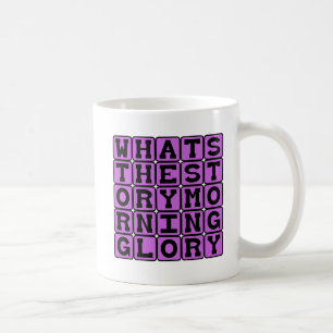 What's The Story, Morning Glory Coffee Mug