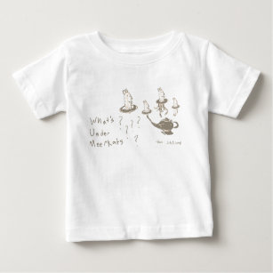 Whats Under Meerkats Baby T-Shirt