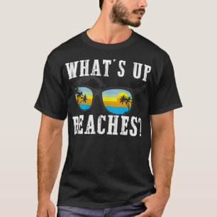Whats up Beaches Funny Beach Family Vacation Match T-Shirt