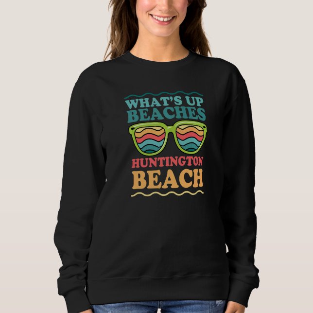 What's Up Beaches Huntington Beach Matching Family Sweatshirt (Front)