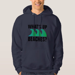 WHAT'S UP BEACHES? Vacation T-shirts & Hoodies