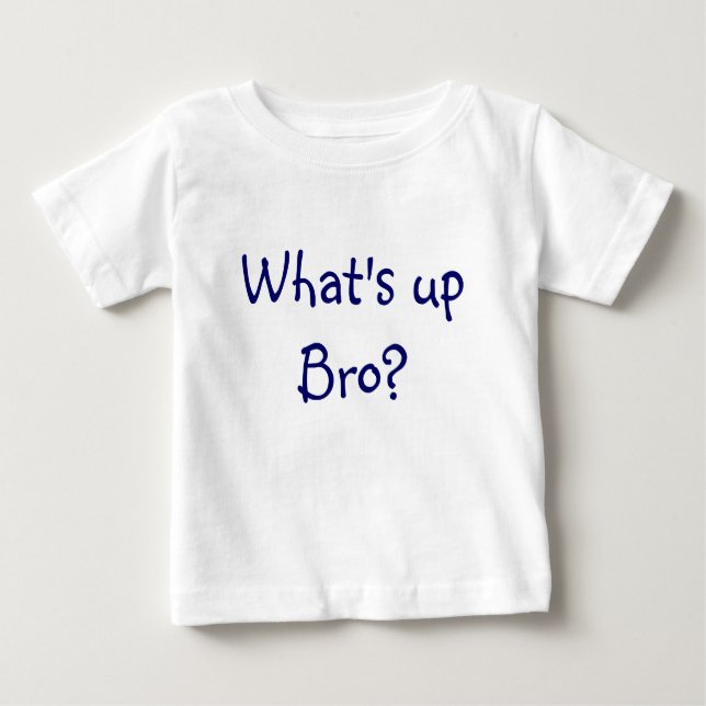 What's up Bro? Baby T-Shirt (Front)