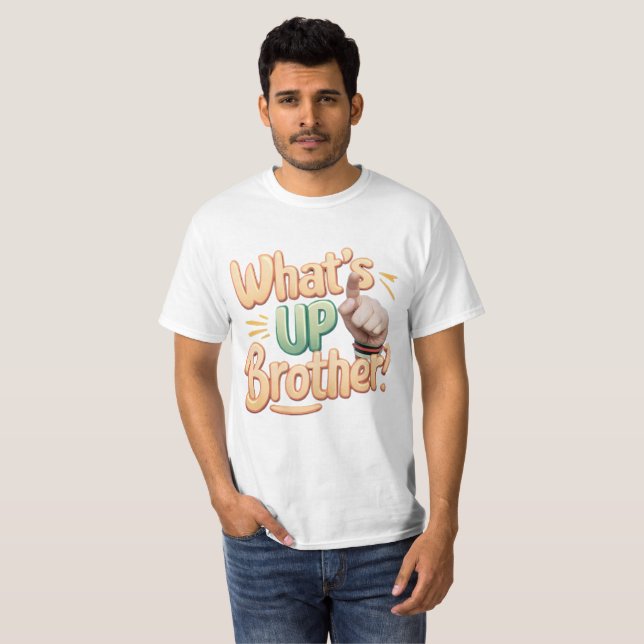 what's up brother funny saying (A) T-Shirt (Front Full)