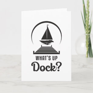 What's Up Dock Boat Sailing Boating Sailboat Ship Card