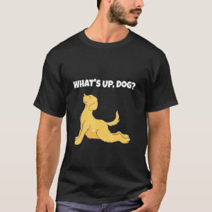 What's Up Dog Funny Pose Yoga Doggy T-Shirt