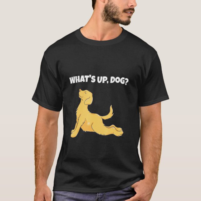 What's Up Dog Funny Pose Yoga Doggy T-Shirt (Front)
