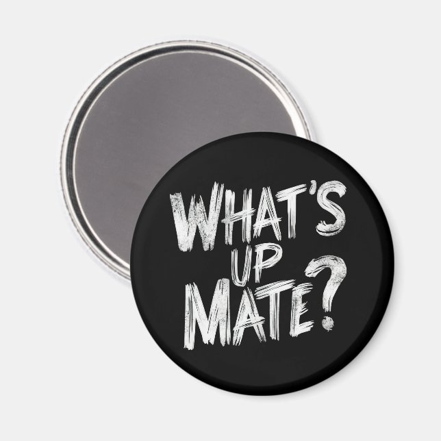 What's Up Mate Magnet (Front/Back)