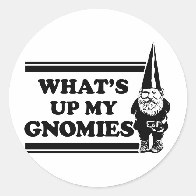 What's Up My Gnomies Classic Round Sticker (Front)