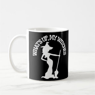 What's Up, My Witches Coffee Mug