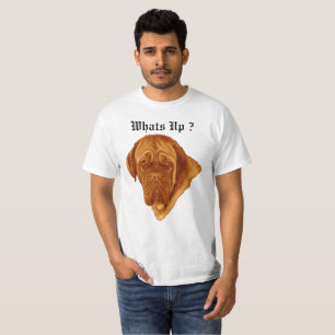 Whats Up Said The Dogue De Bordeaux, T-Shirt