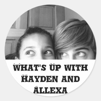 What's Up with Hayden and Allexa Classic Round Sticker