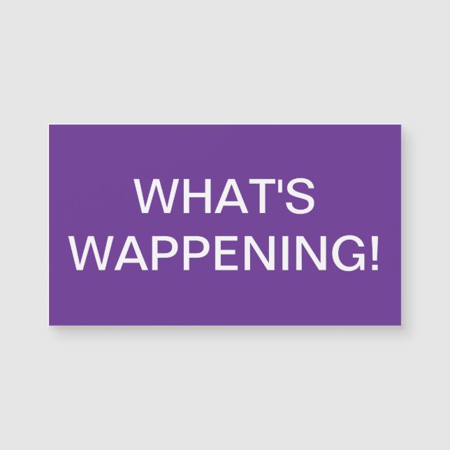 "What's Wappening" Magnet?  (Front)
