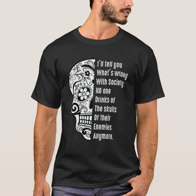 What's Wrong With Society Sarcastic  Skull With Sa T-Shirt (Front)