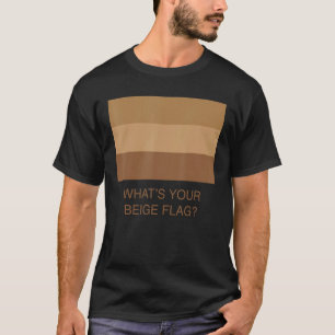 What's Your Beige Flag T-Shirt