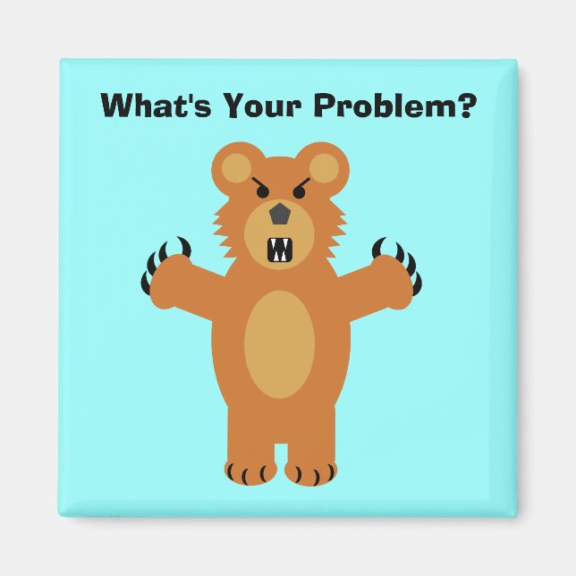 What's Your Problem? Magnet (Front)
