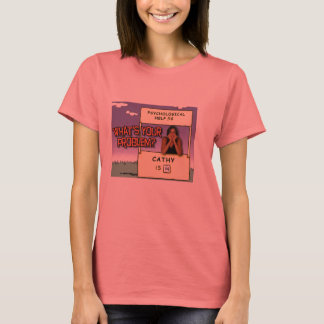 What's YOUR Problem? T-Shirt