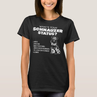 What's Your Schnauzer Status? T-Shirt
