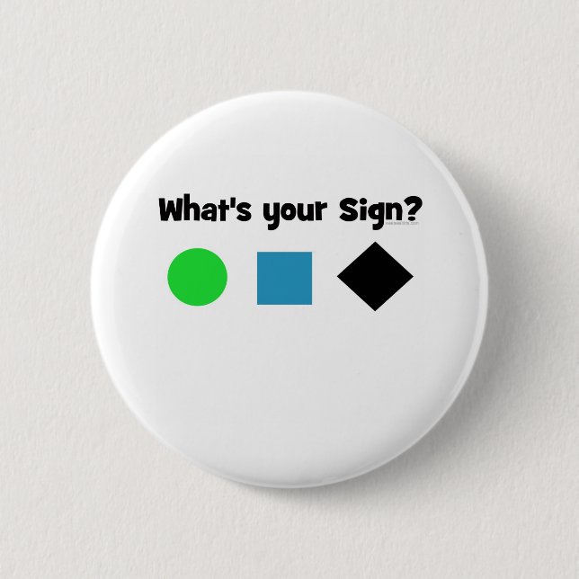 What's Your Sign? 6 Cm Round Badge (Front)