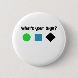 What's Your Sign? 6 Cm Round Badge