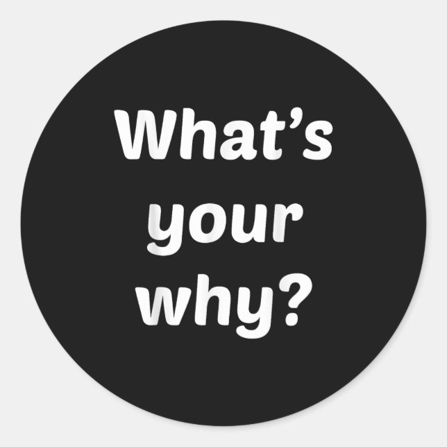 What's Your Why Insring Motivational Entrepreneur  Classic Round Sticker (Front)