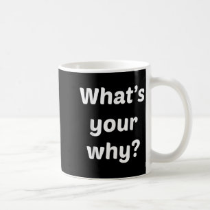 What's Your Why Insring Motivational Entrepreneur  Coffee Mug