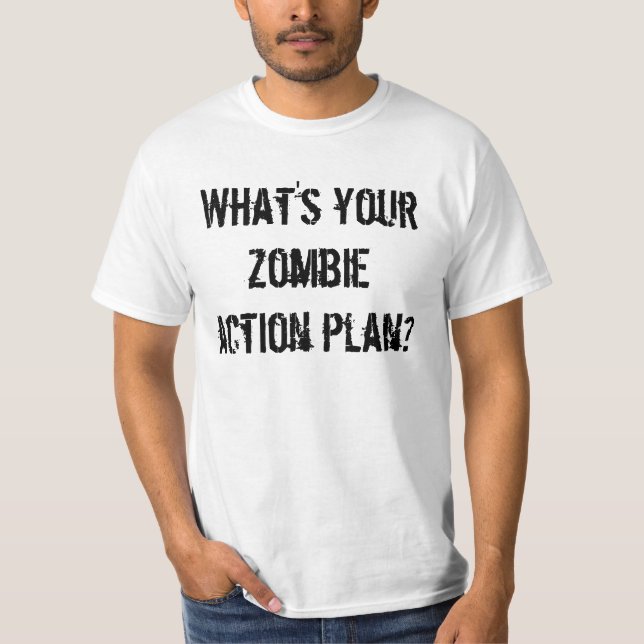 What's your zombie action plan? T-Shirt (Front)