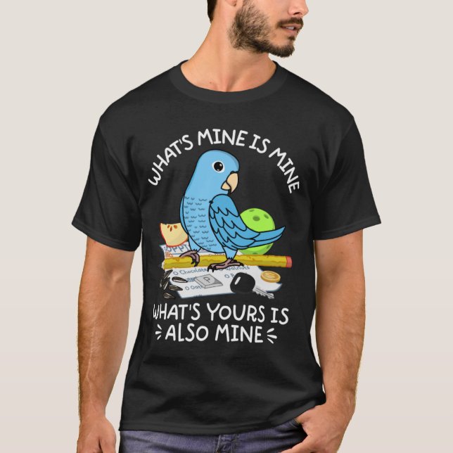 What's Yours Is Mine Parrot I Blue Parrotlet T-Shirt (Front)