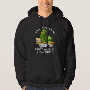 What's Yours Is Mine Parrot I Yellow naped Amazon Hoodie
