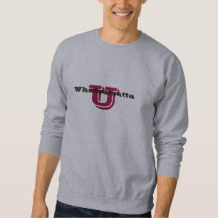 Whatsamatta U Sweatshirt