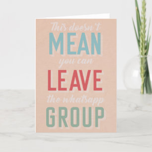 WhatsApp Group - funny leaving card