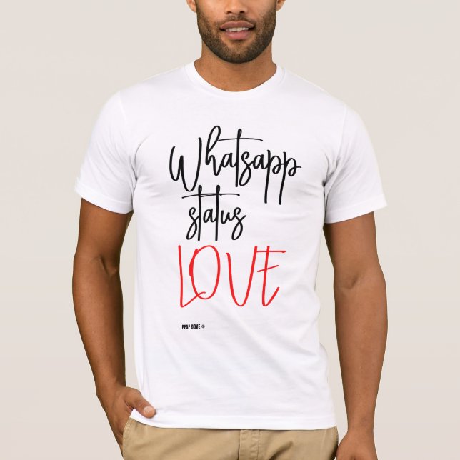 WHATSAPP STATUS LOVE! T-Shirt (Front)