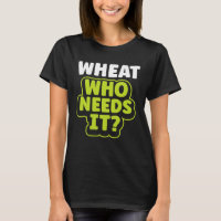 Wheat Who Needs It Wheat Free Gluten Free Celiac