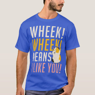Wheek Wheek means i like you Cute Guinea Pig T-Shirt