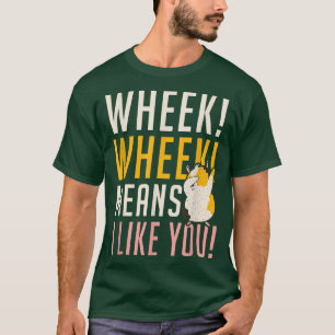 Wheek Wheek means i like you Cute Guinea Pig T-Shirt