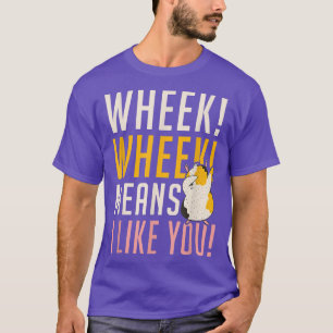 Wheek Wheek means i like you Cute Guinea Pig T-Shirt