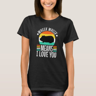 Wheek wheek means i love you  5 T-Shirt