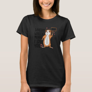 Wheek Wheek Means I Love You Guinea Pig Owner Pet T-Shirt