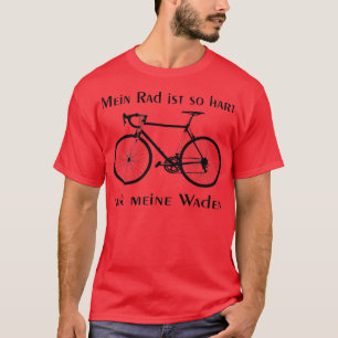 Wheel is hard like my calves T-Shirt