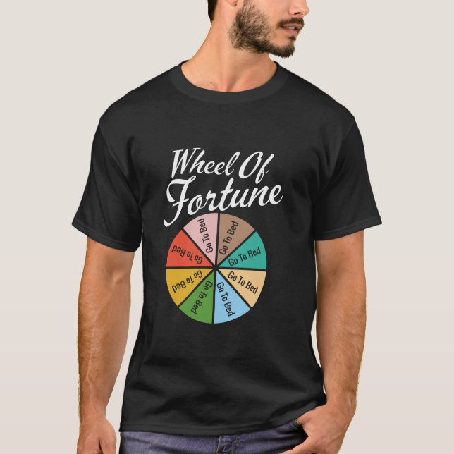 Wheel of Fortune Go To Bed Funny Sleep Design Gift T-Shirt (Front)