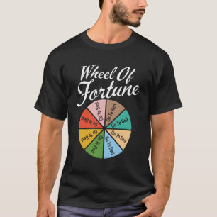 Wheel Of Fortune Go To Bed Sleep Quote T-Shirt
