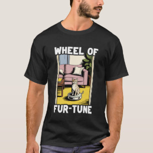 Wheel of Fur-Tune Cat On Robot Vacuum Cleaner Cat  T-Shirt
