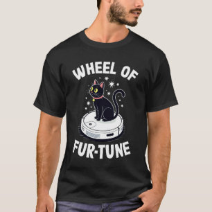 Wheel of Fur-Tune Cat On Robot Vacuum Cleaner Cat  T-Shirt