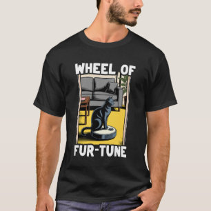 Wheel of Fur-Tune Cat On Robot Vacuum Cleaner Cat T-Shirt