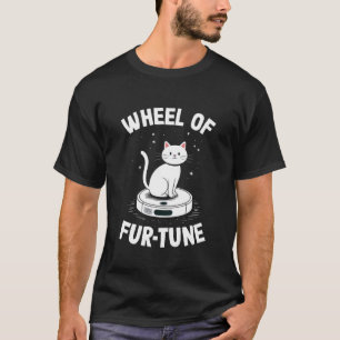 Wheel of Fur-Tune Cat On Robot Vacuum Cleaner Cat T-Shirt